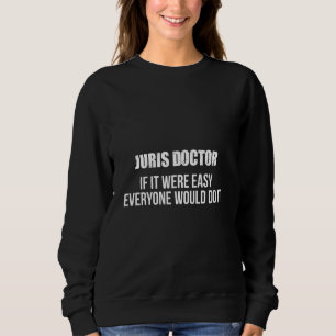 Bar Exam Juris Doctor Do Law School Graduation Sweatshirt