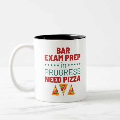 Bar Exam Prep in Progress Need Pizza Two_Tone Coffee Mug