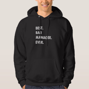 Bar Manager Profession Best Bar Manager Ever Hoodie