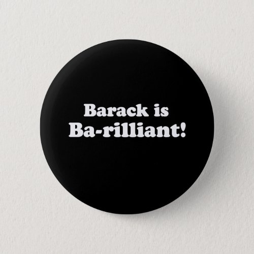 BARACK IS BARILLIANT _ Customized Button