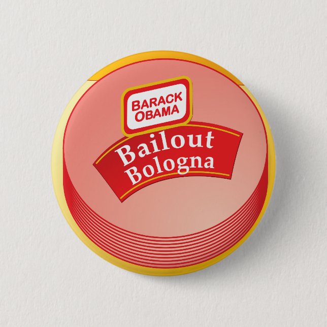 Barack Obama - Bailout Bologna Button (Front)