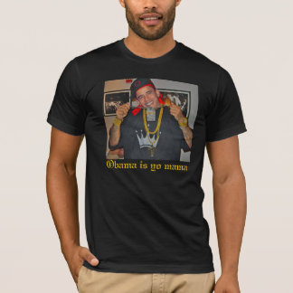 Barack-Obama-Bling-Bling-25322, Obama is yo mama T-Shirt