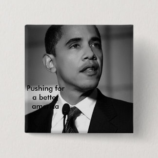 barack-obama-bw, Pushing for a better america Button
