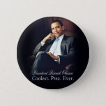 Barack Obama - Coolest. President. Ever. Pinback Button at Zazzle