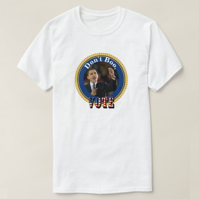 Barack Obama....Don't Boo, VOTE T-Shirt (Design Front)
