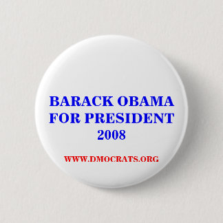 BARACK OBAMA FOR PRESIDENT 2008 Button
