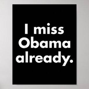 Barack Obama - I Miss Obama Already Tee  Poster