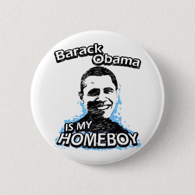 Barack Obama is my homeboy Button (Front)