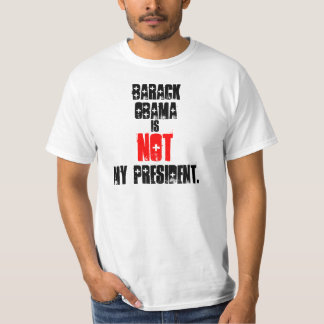 Barack Obama Is Not My President T-Shirt