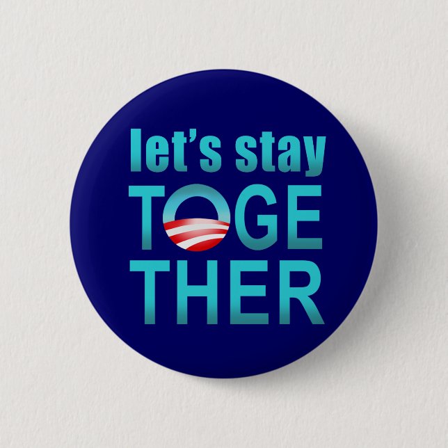Barack Obama - Let's Stay Together Button (Front)