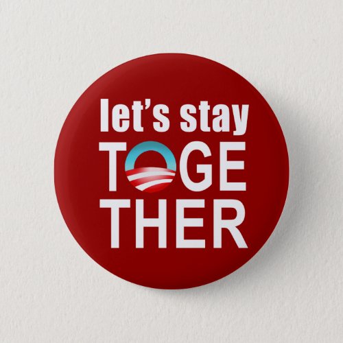 Barack Obama _ Lets Stay Together Button