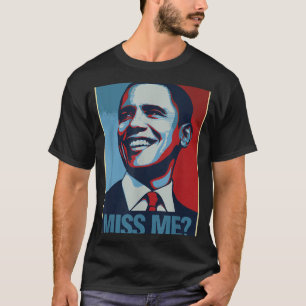 Barack Obama Portrait Miss Me Quote Liberal Democr T-Shirt