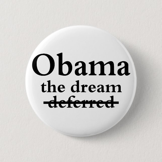 Barack Obama: The Dream, Not Deferred Pinback Button (Front)