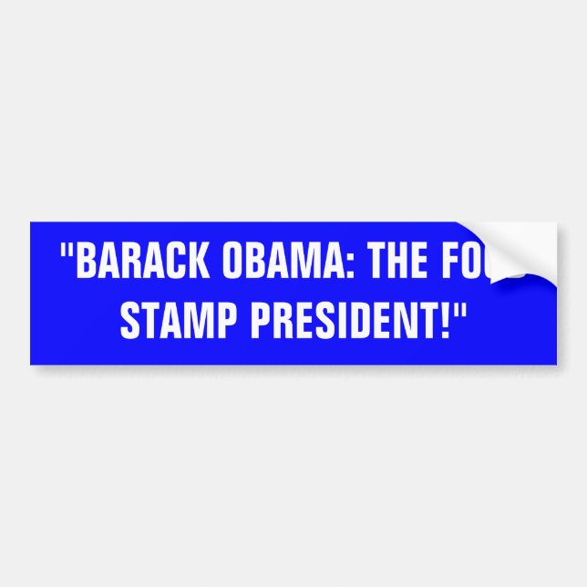 "BARACK OBAMA:  THE FOOD STAMP PRESIDENT" BUMPER STICKER (Front)