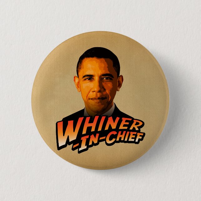 Barack Obama Whiner-In-Chief Pinback Button (Front)