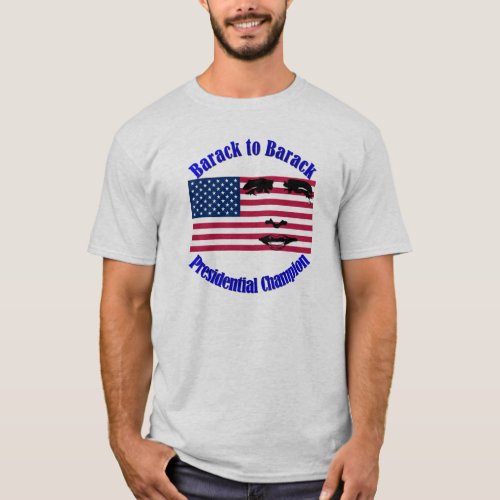 Barack to Barack Presidential Champion T_Shirt