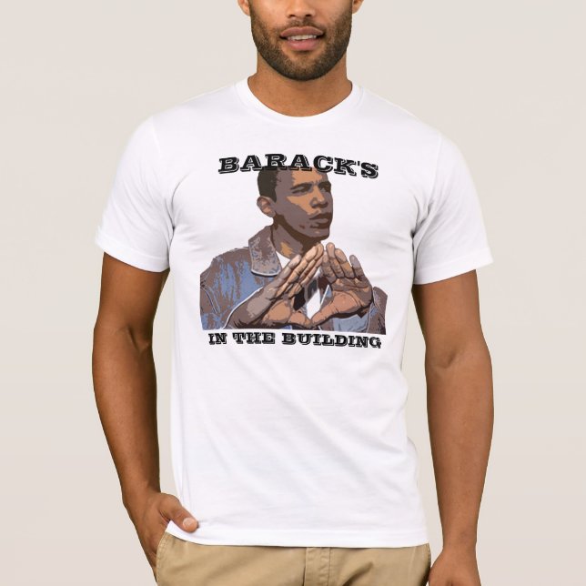 BARACK'S IN THE BUILDING T-Shirt (Front)