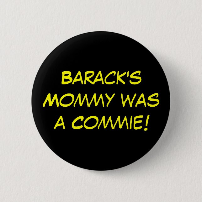 Barack's Mommy was a Commie! Pinback Button (Front)