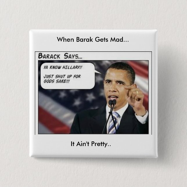 Barak Obama gets mad Button (Front)