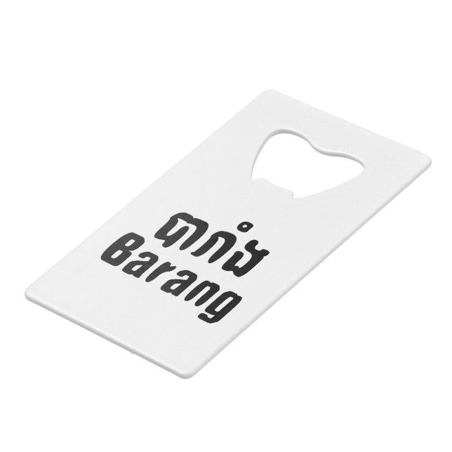Barang ♦ Foreigner in Khmer Language Script ♦ Credit Card Bottle Opener (Front Angled)