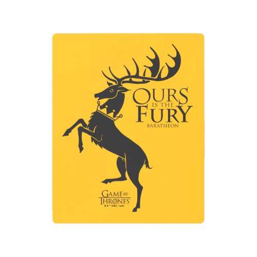 Baratheon Sigil _ Ours is the Fury Metal Print