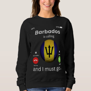 Barbados Is Calling and I Must Go Barbados Flag Me Sweatshirt