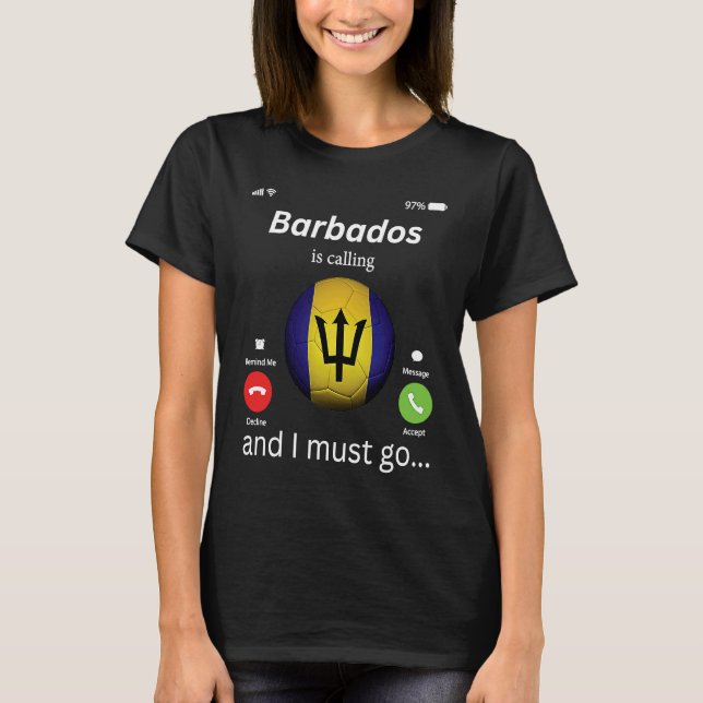 Barbados Is Calling and I Must Go Barbados Flag Me T-Shirt (Front)