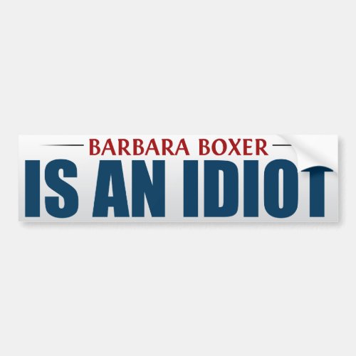 Barbara Boxer Is An Idiot Bumper Sticker