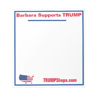Barbara Supports TRUMP notepad