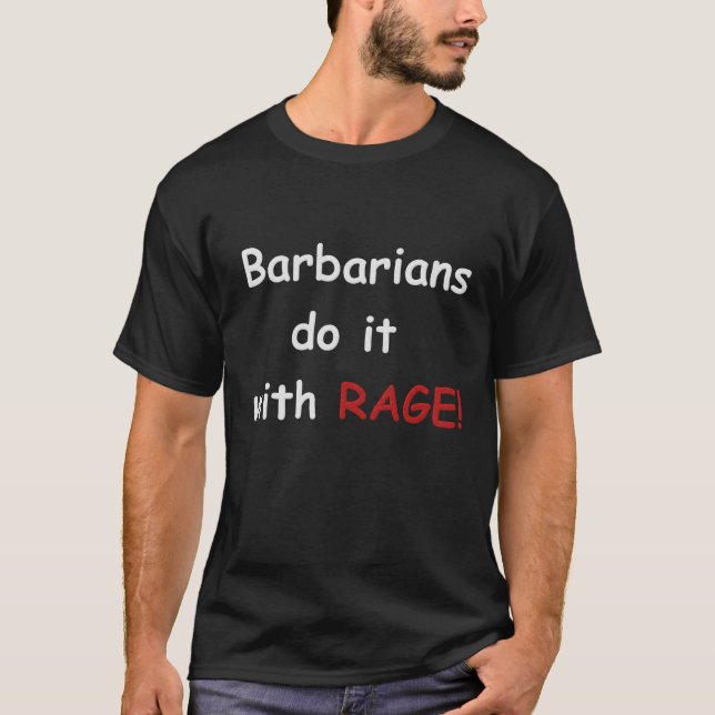 Barbarians do it with Rage T-Shirt (Front)