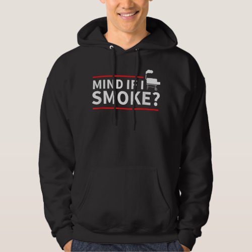 Barbecue  Grilling Meatmoker Mind if Imoke Gift Hoodie