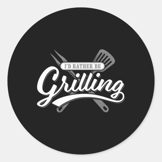 Barbecue I'D Rather Be Grilling Bbq Backyard Grill Classic Round Sticker (Front)