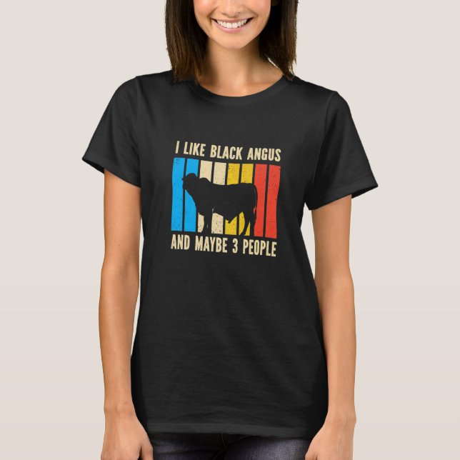 Barbecue Retro I Like Black Angus And Maybe 3 Peop T-Shirt (Front)