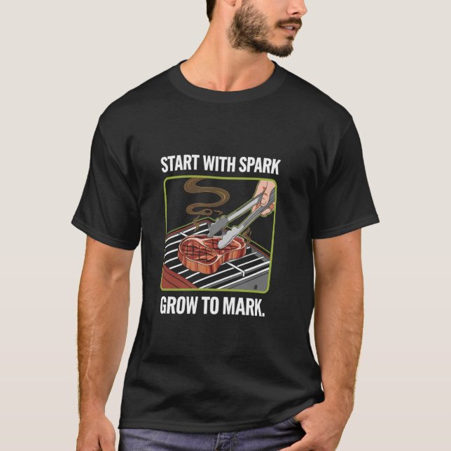 Barbecue Start With Spark Smoky Pitmaster Grilling T-Shirt (Front)