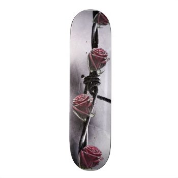 Barbed Wired Roses Skateboard by Jagged_designs at Zazzle