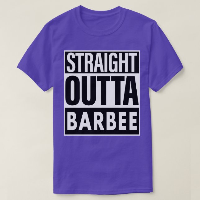 Barbee Name Straight Outta Barbee T-Shirt (Design Front)