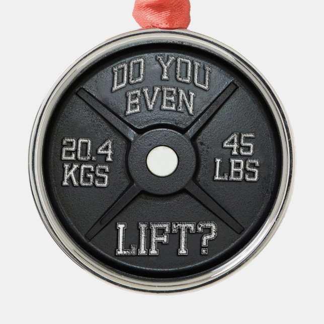 Barbell Plate - Do You Even Lift? Metal Ornament (Front)