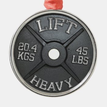 Barbell Plate - Lift Heavy Metal Ornament by physicalculture at Zazzle