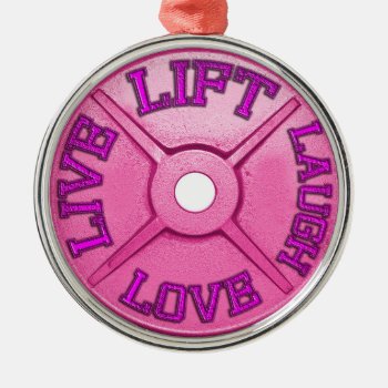 Barbell Plate - Lift  Live  Love  Laugh Metal Ornament by physicalculture at Zazzle