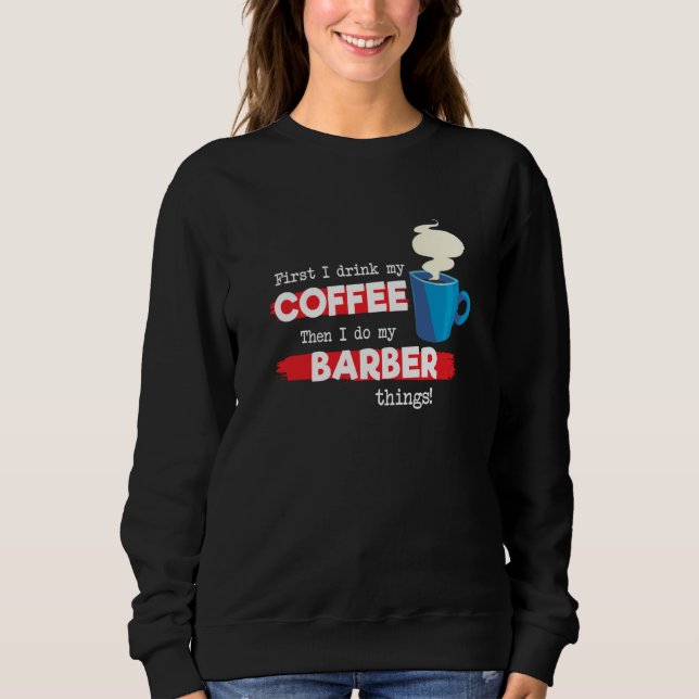 Barber and Coffee Sweatshirt (Front)