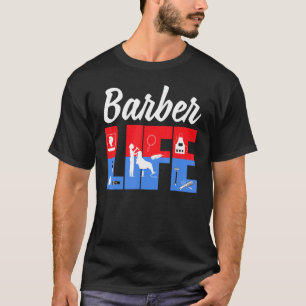 Barber Barbers Quote Hairstylist Life Pole Stuff T-Shirt