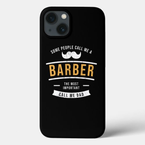 Barber Dad The Most Important Call Me Dad iPhone 13 Case