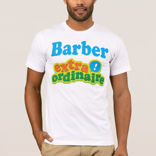 Barber Extraordinaire Gift Idea T-Shirt (Front)