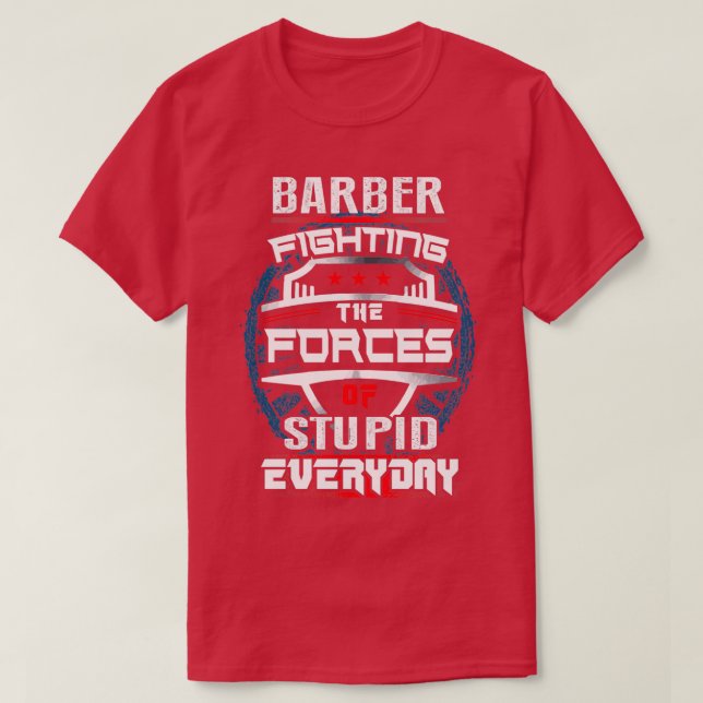 Barber fighting the forces everyday T-Shirt (Design Front)