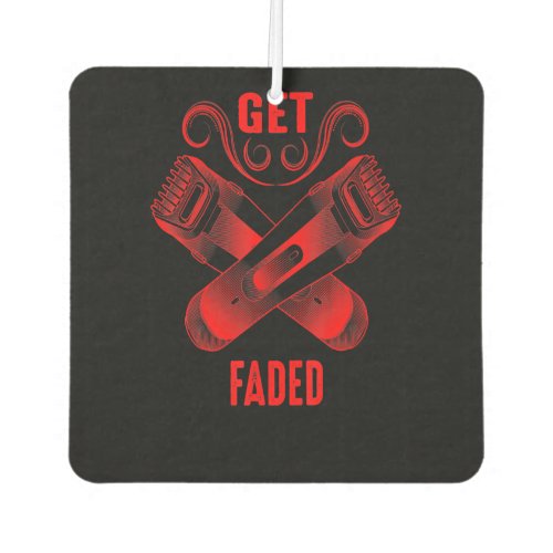 Barber  Get Faded Cool Master Barber Hairer Fade Air Freshener
