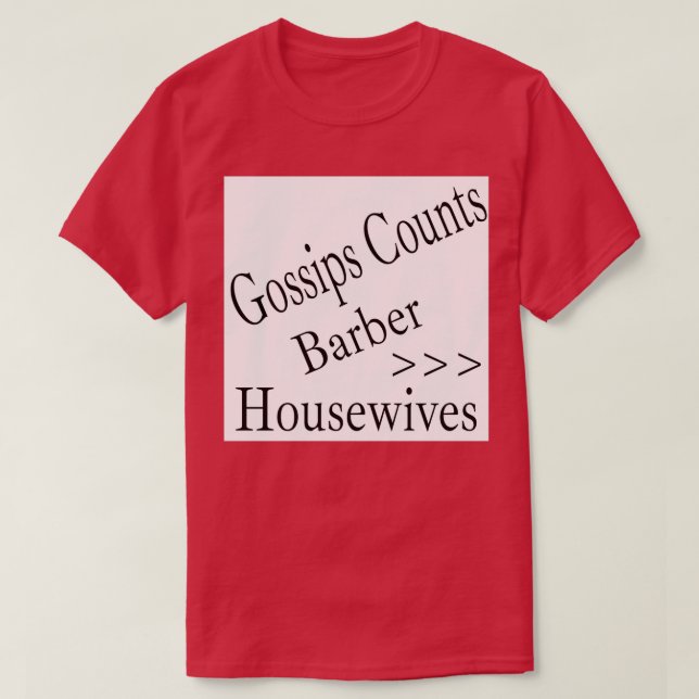 BARBER gtgt housewives funny t T-Shirt (Design Front)