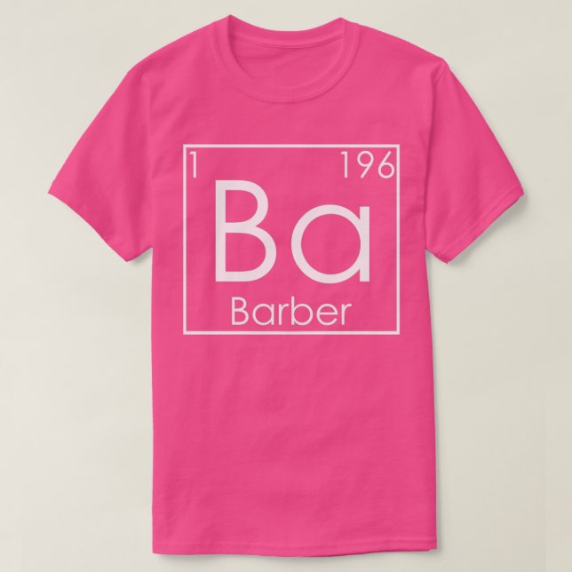 Barber Hair Beard Periodic Elements Barbers T-Shirt (Design Front)
