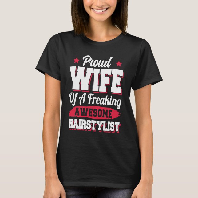 Barber Hair Stylist Hairdresser Hairstylist Wife T-Shirt (Front)