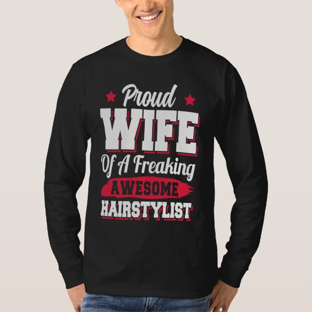 Barber Hair Stylist Hairdresser Hairstylist Wife T-Shirt (Front)