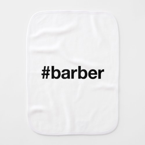 BARBER Hairdresser Hashtag Baby Burp Cloth